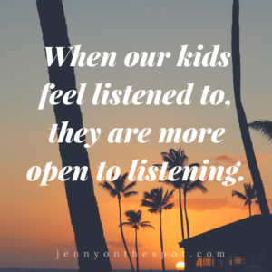 When our kids feel listened to, they are more open to listening | Jenny On The Spot