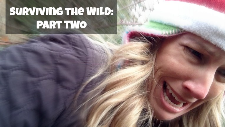 Take It On Tuesday! Surviving the Wild (or my own backyard) Part 2